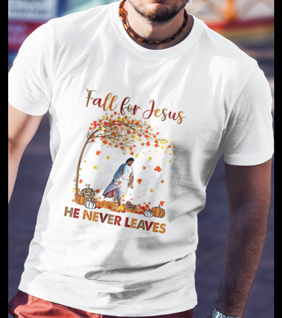 Fall For Jesus He Never Leaves Autumn Leaves And Pumpkins T-Shirt