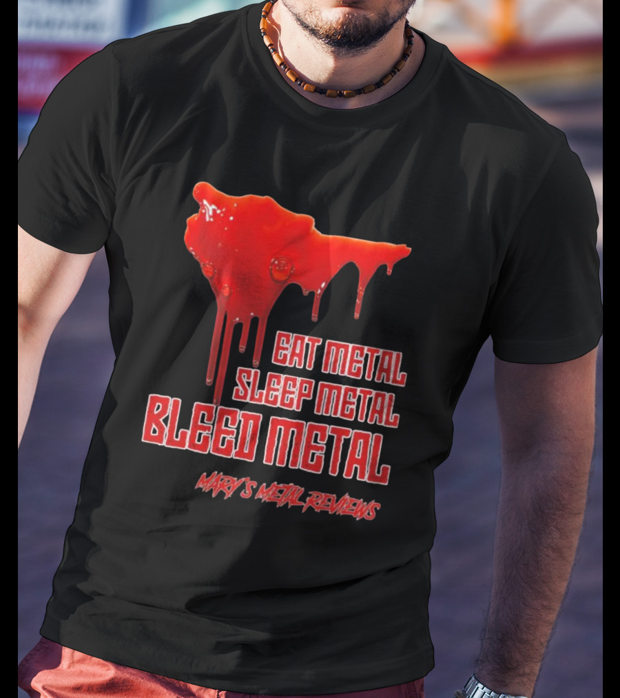 Eat Metal Sleep Metal Bleed Metal Sister Mary's Metal Reviews T-Shirt