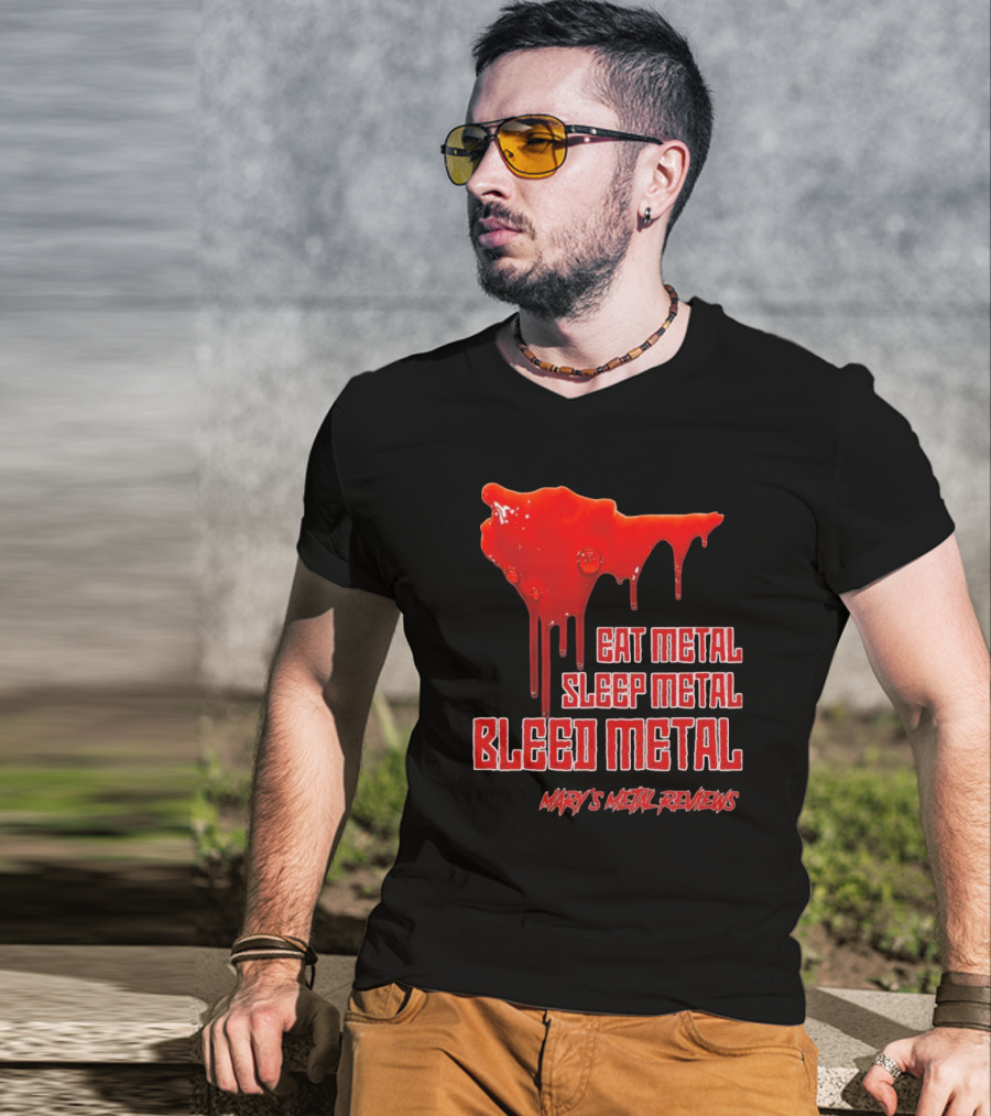 Eat Metal Sleep Metal Bleed Metal Sister Mary's Metal Reviews T-Shirt