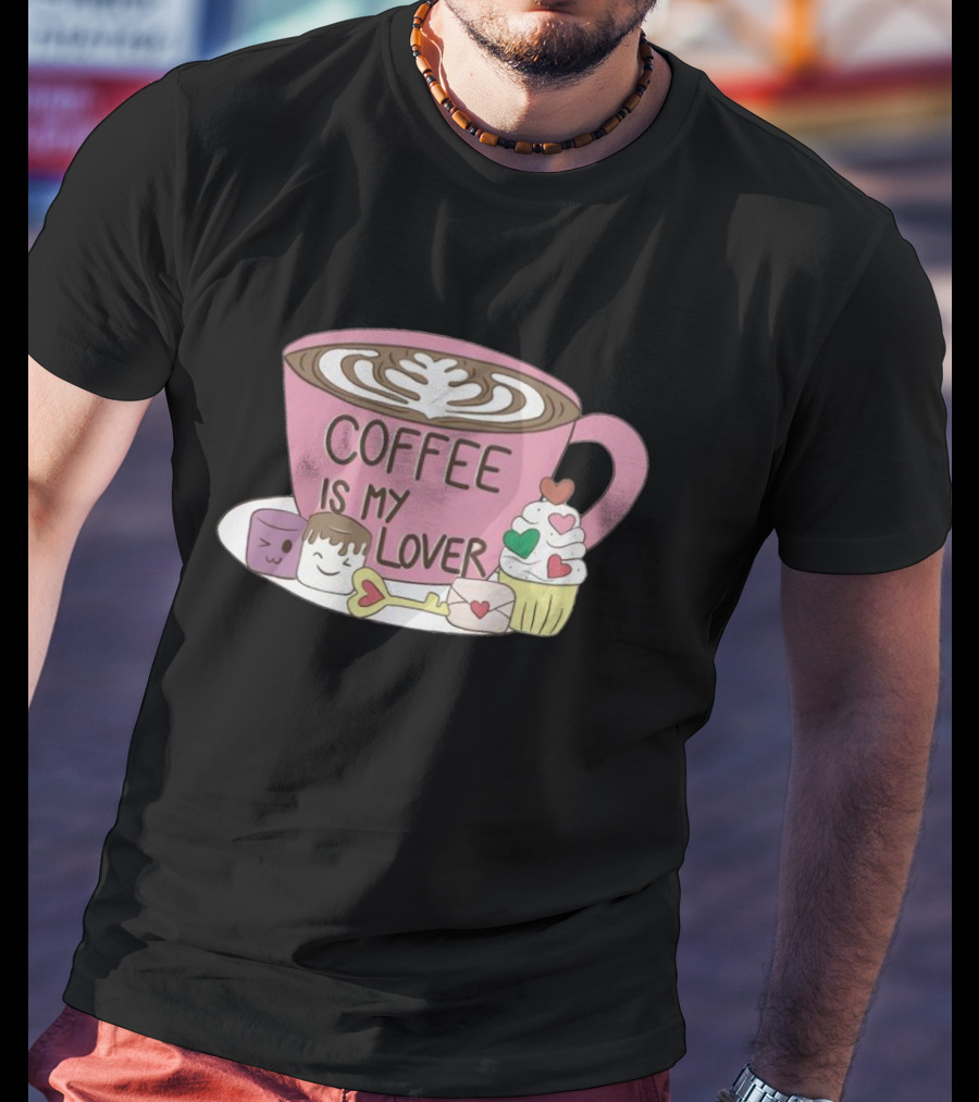Coffee Is My Lover With Pink Cup And Sweet Treats T-Shirt