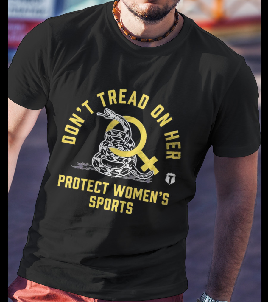 Don’t Tread On Her Protect Women’s Sports Gadsden Feminist T-Shirt