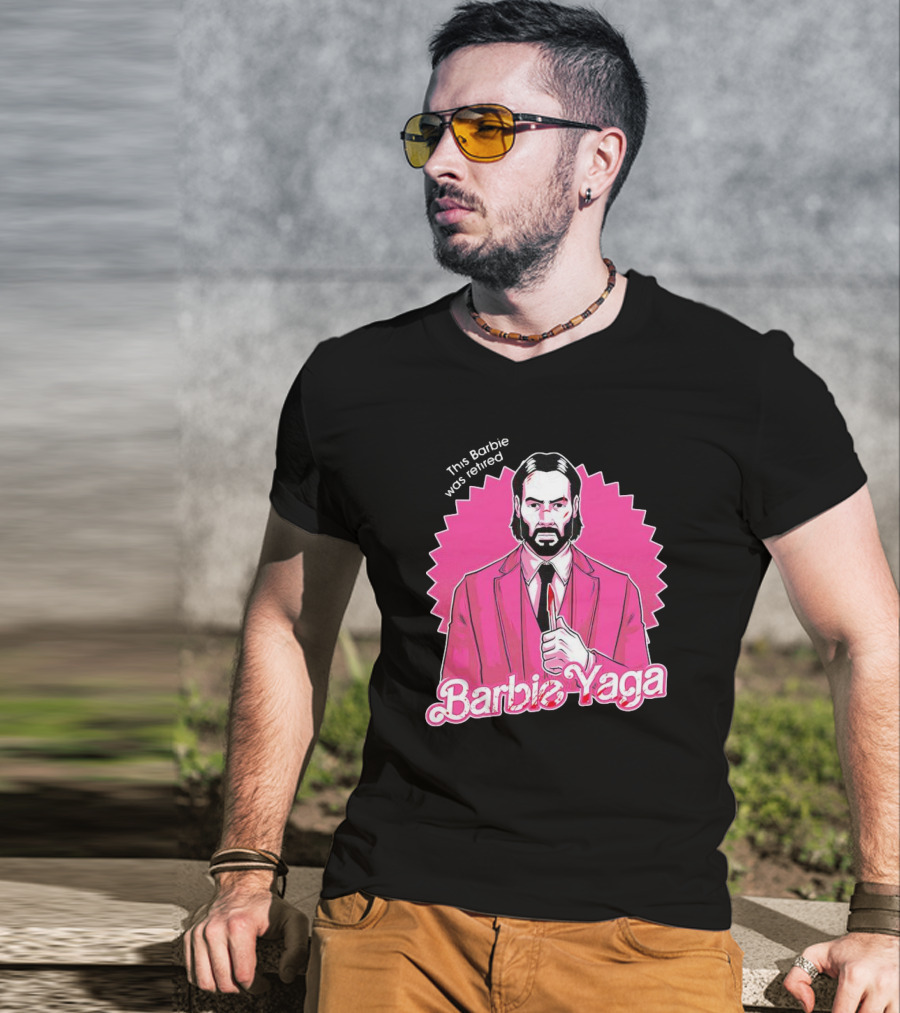 This Barbie Was Retired Barbie Yaga John Wick T-Shirt
