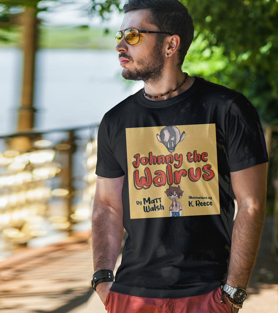 Johnny The Walrus By Matt Walsh Illustrations By K. Reece T-Shirt