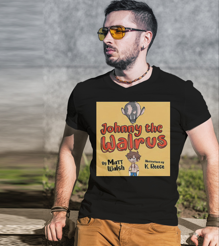 Johnny The Walrus By Matt Walsh Illustrations By K. Reece T-Shirt