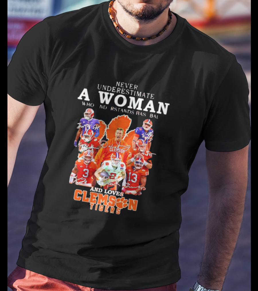 Never Underestimate A Woman Who Understands Baseball And Loves Clemson Tigers T-Shirt