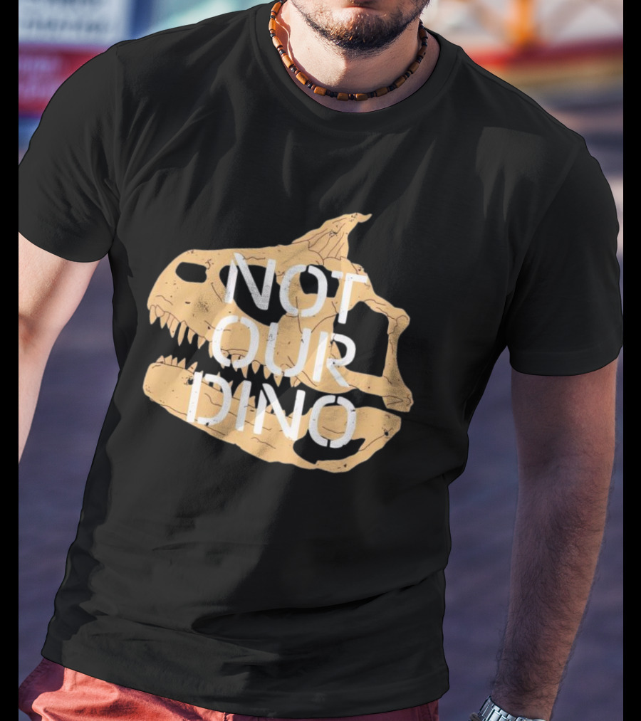 Not Our Dino Dinosaur Skull T-Shirt