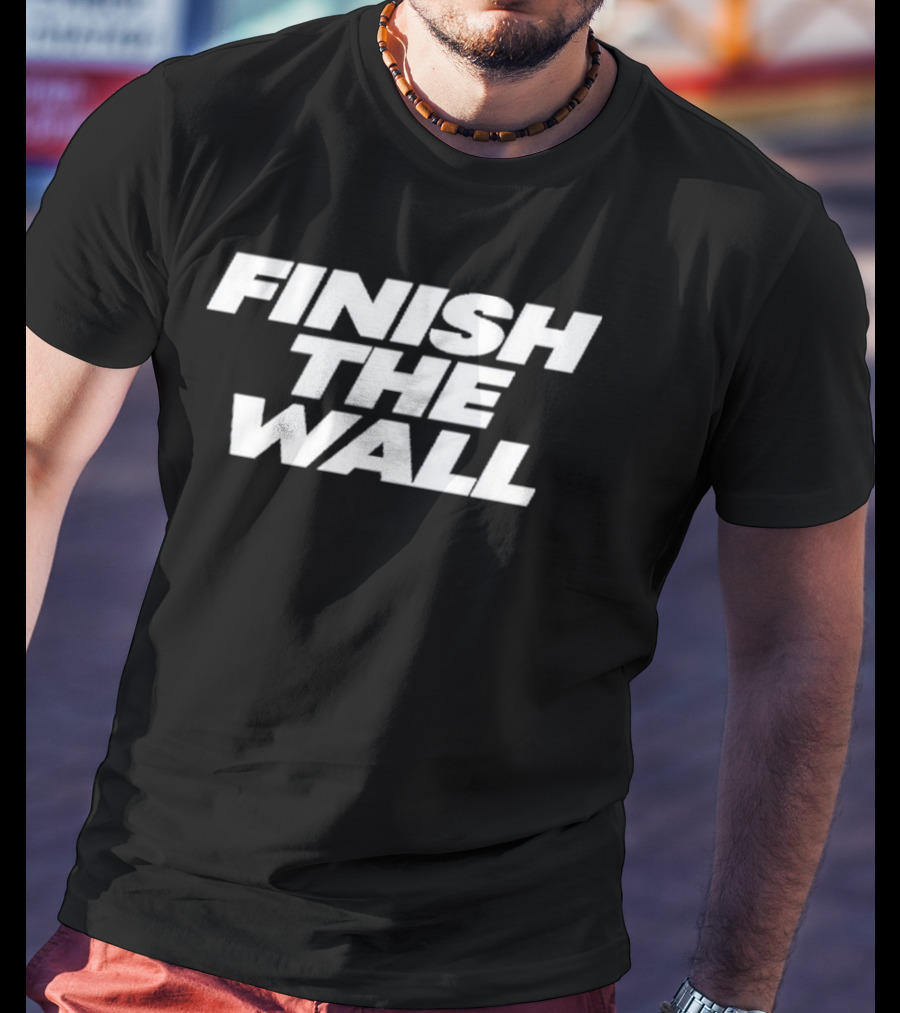 Finish The Wall T-Shirt