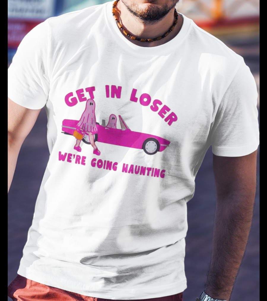 Get In Loser We're Going Haunting Ghost Girl In Pink Car T-Shirt