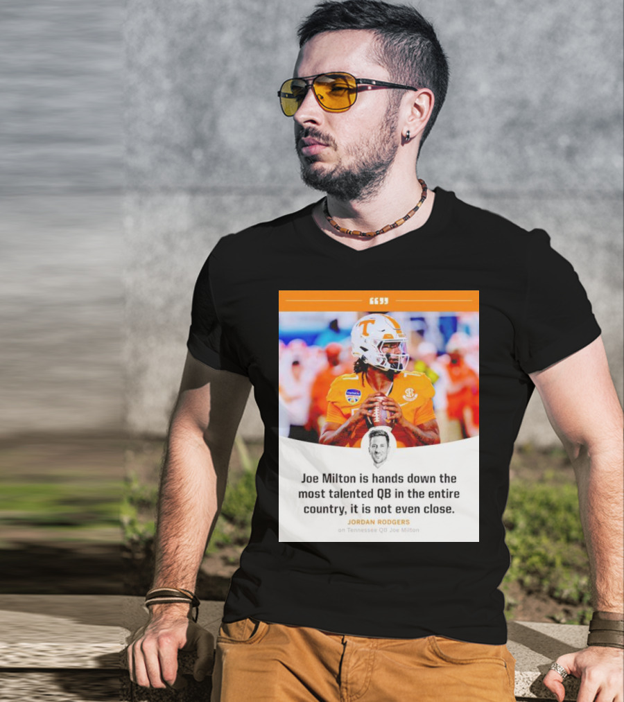 Joe Milton Is Hands Down The Most Talented QB In The Entire Country, It Is Not Even Close T-Shirt