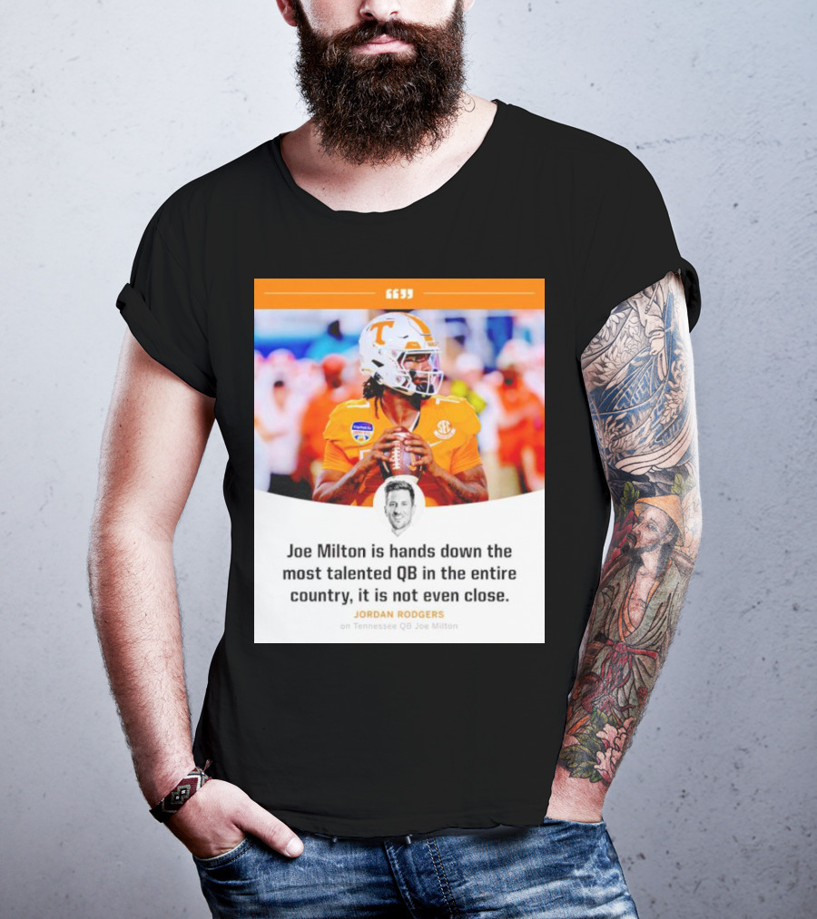 Joe Milton Is Hands Down The Most Talented QB In The Entire Country, It Is Not Even Close T-Shirt