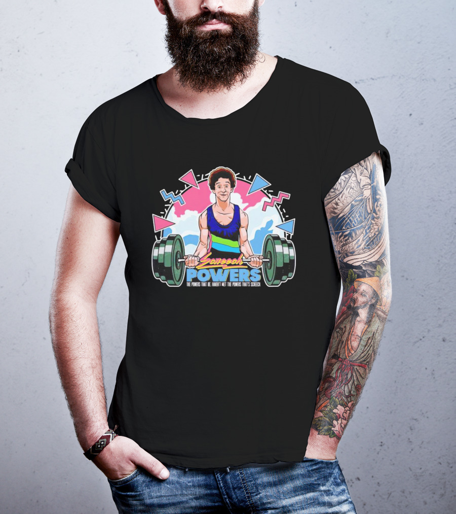 Screech Powers Lifting The Powers That Be Haven’t Met That’s Screech T-Shirt