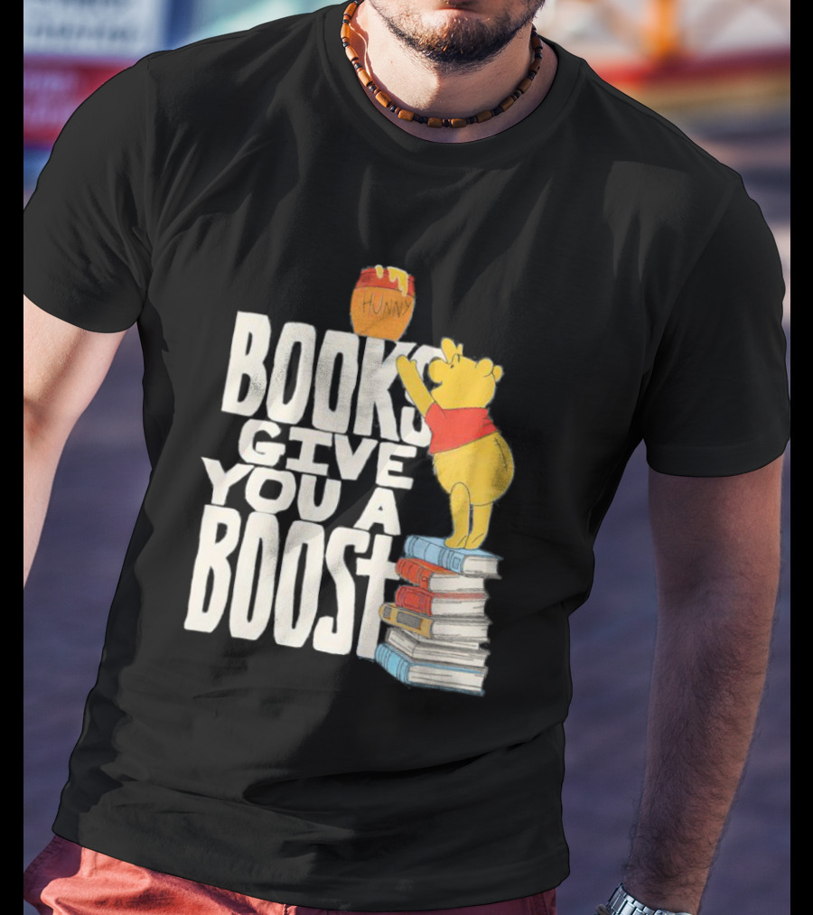 Books Give You A Boost Winnie The Pooh Hunny T-Shirt