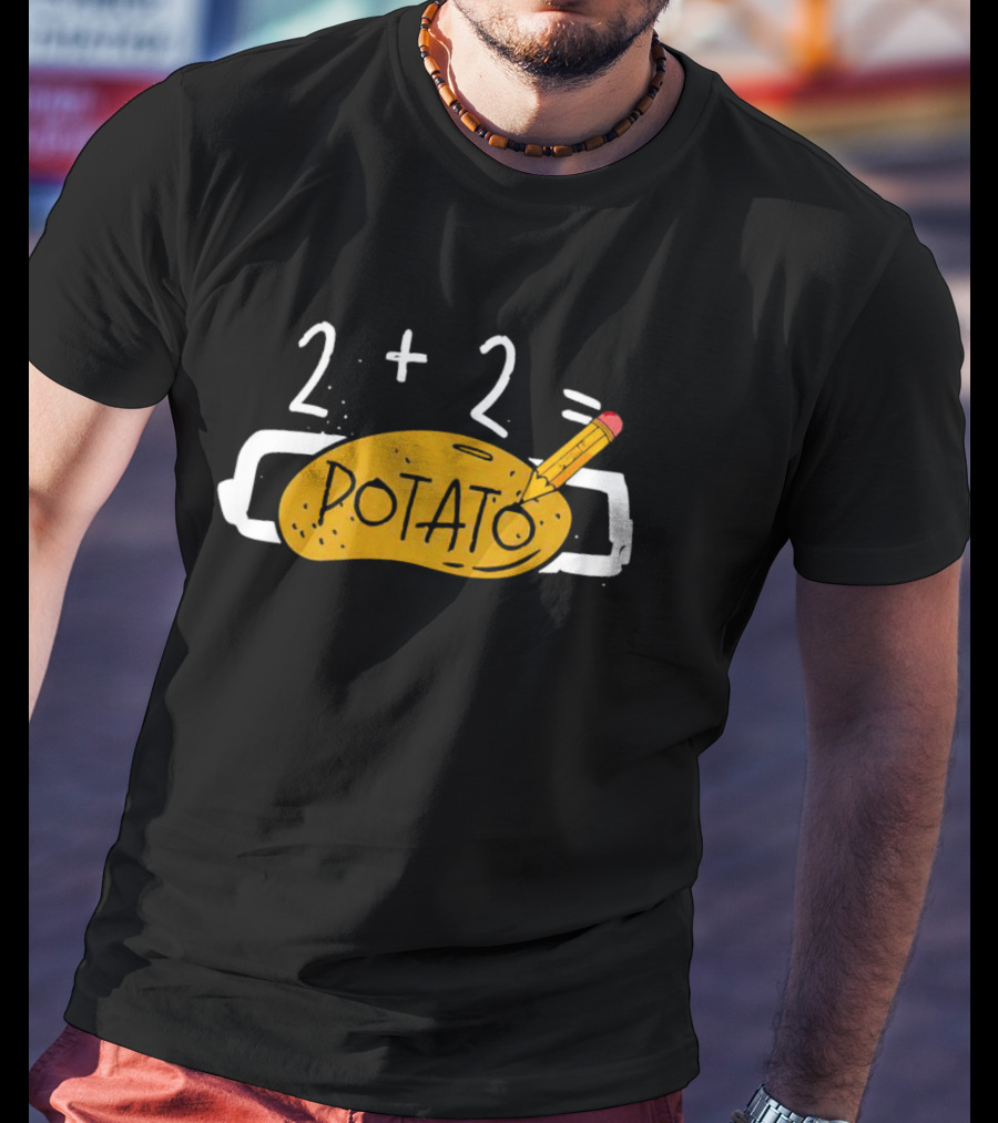 2+2 Equals Potato With Pencil T-Shirt