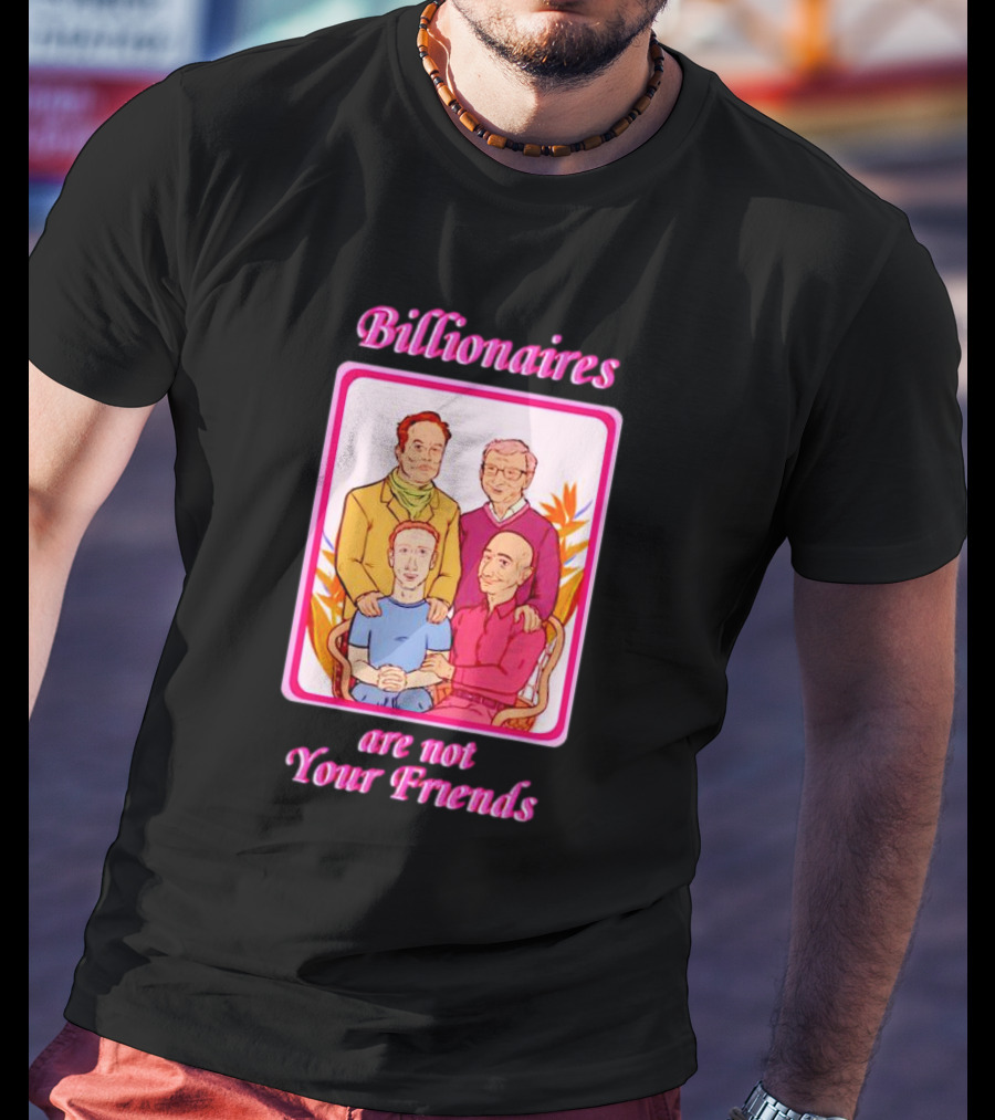 Billionaires Are Not Your Friends Vintage Portrait Concept T-Shirt