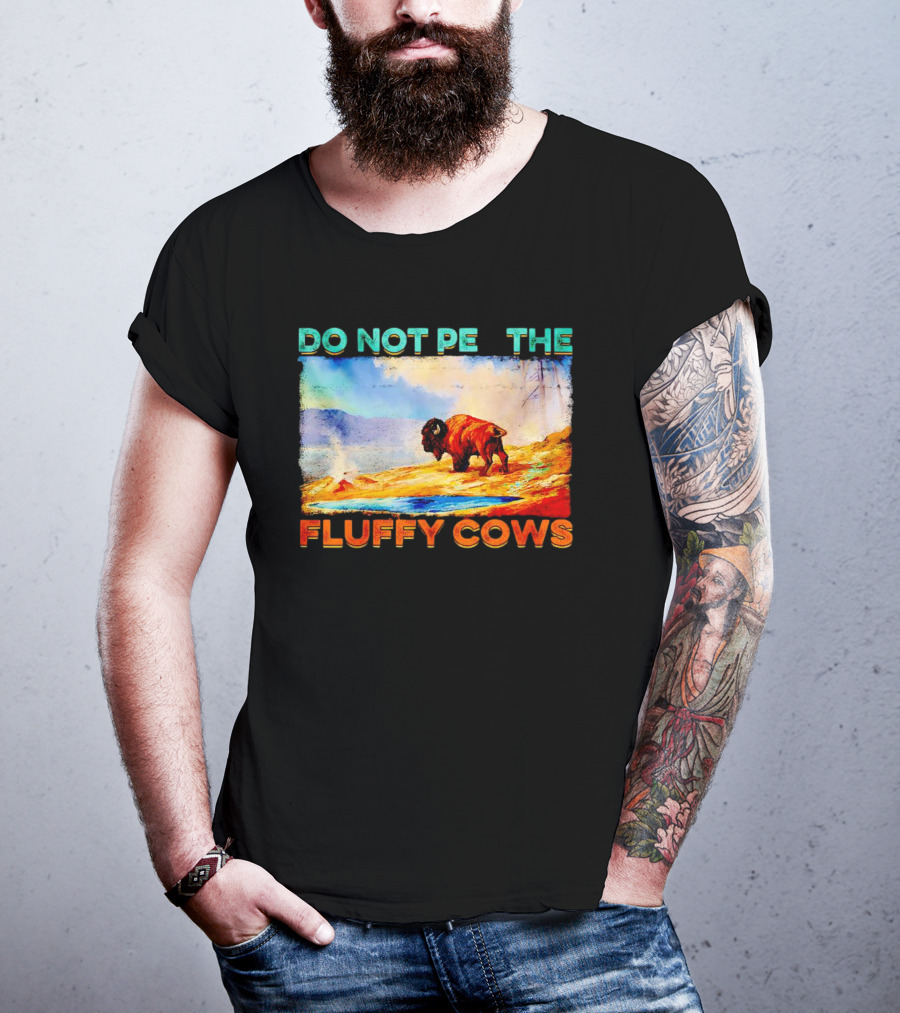 Do Not Pet The Fluffy Cows Bison Wilderness Scene T-Shirt