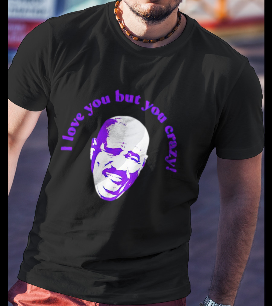 I Love You But You Crazy Purple T-Shirt