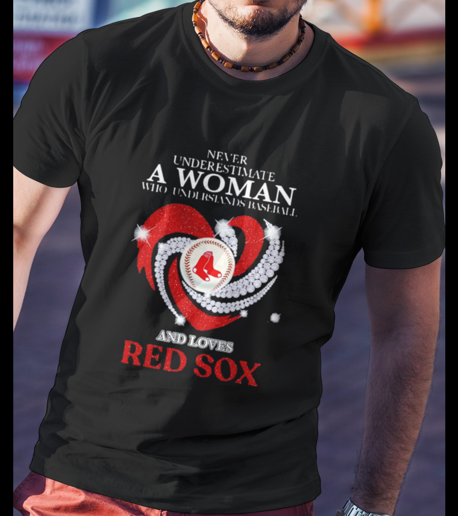 Never Underestimate A Woman Who Understands Baseball And Loves Red Sox Diamond Heart T-Shirt