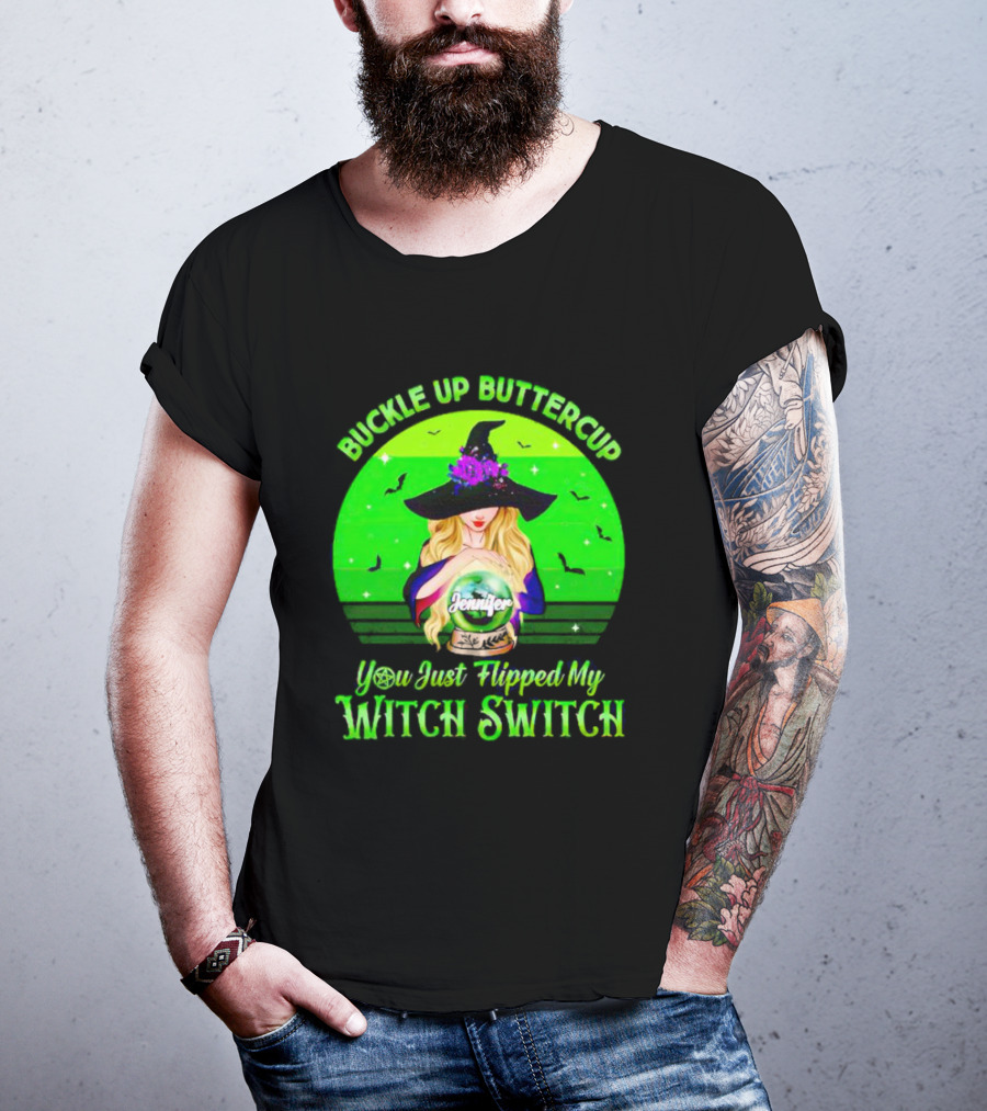 Buckle Up Buttercup You Just Flipped My Witch Switch Jennifer T-Shirt