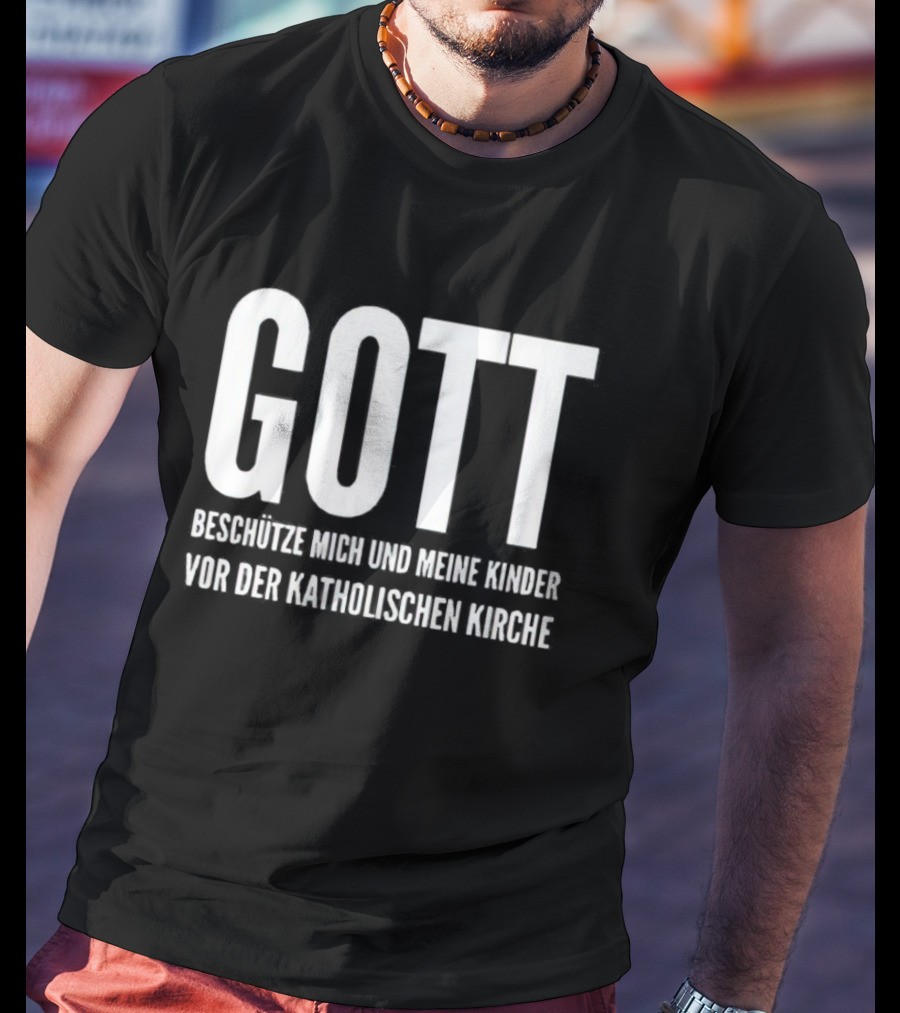 Gott Beschütze Mich Und Meine Kinder Vor Der Katholischen Kirche T-Shirt