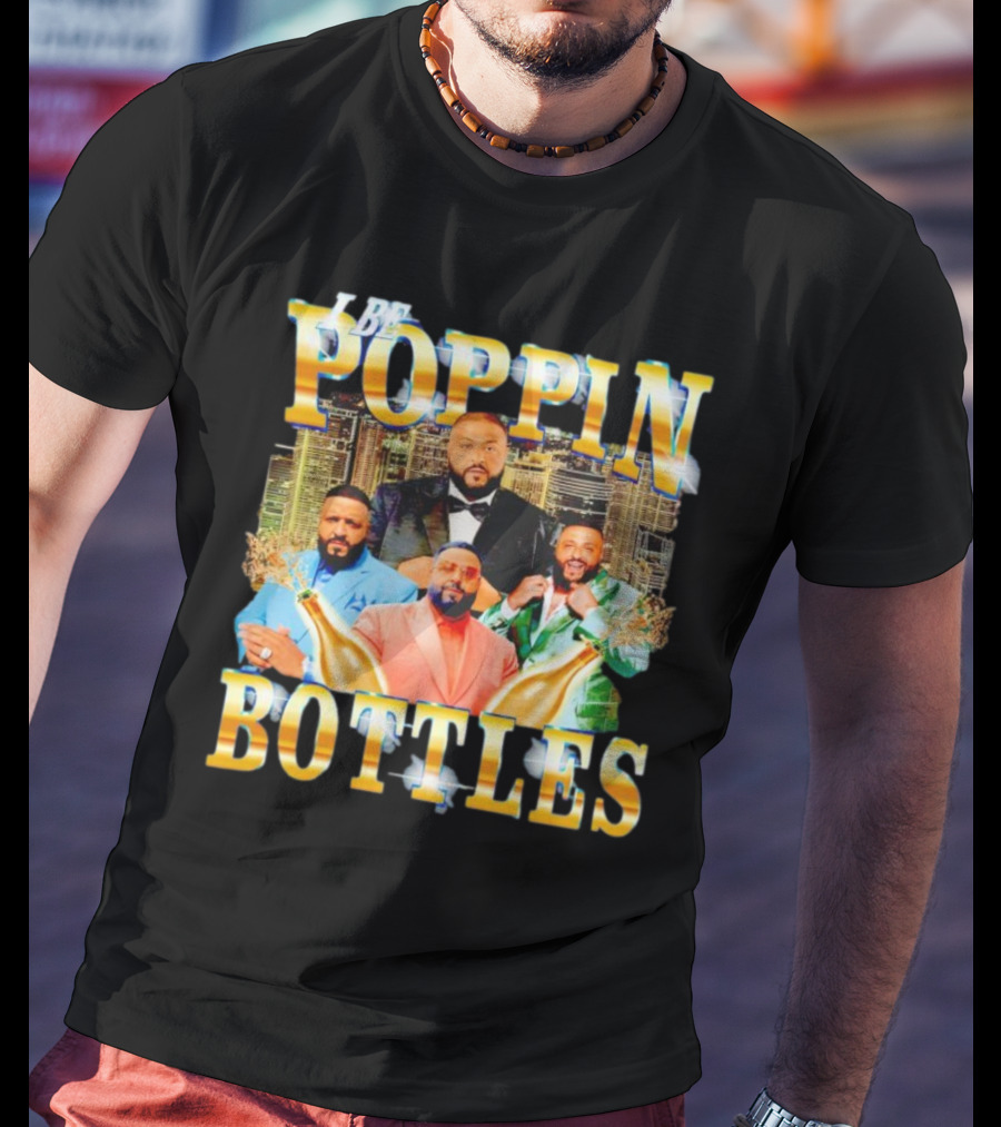 I Be Poppin Bottles DJ Khaled City Skyline Multiple Outfits Champagne Bottles T-Shirt