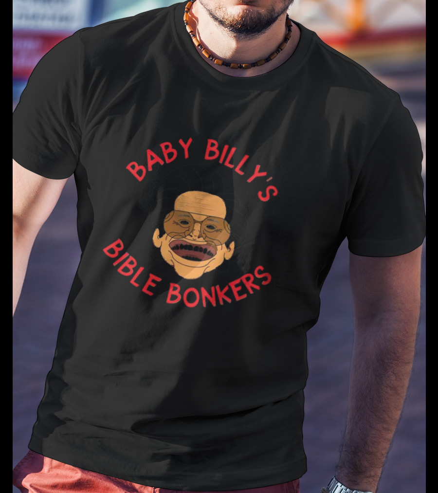 Baby Billy's Bible Bonkers T-Shirt