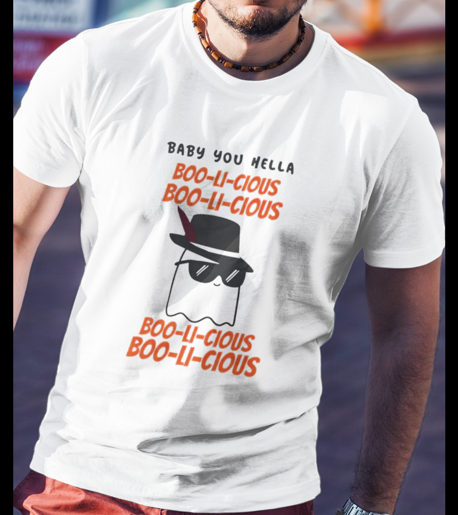Baby You Hella Boo-li-cious Boo-li-cious Boo-li-cious Boo-li-cious T-Shirt