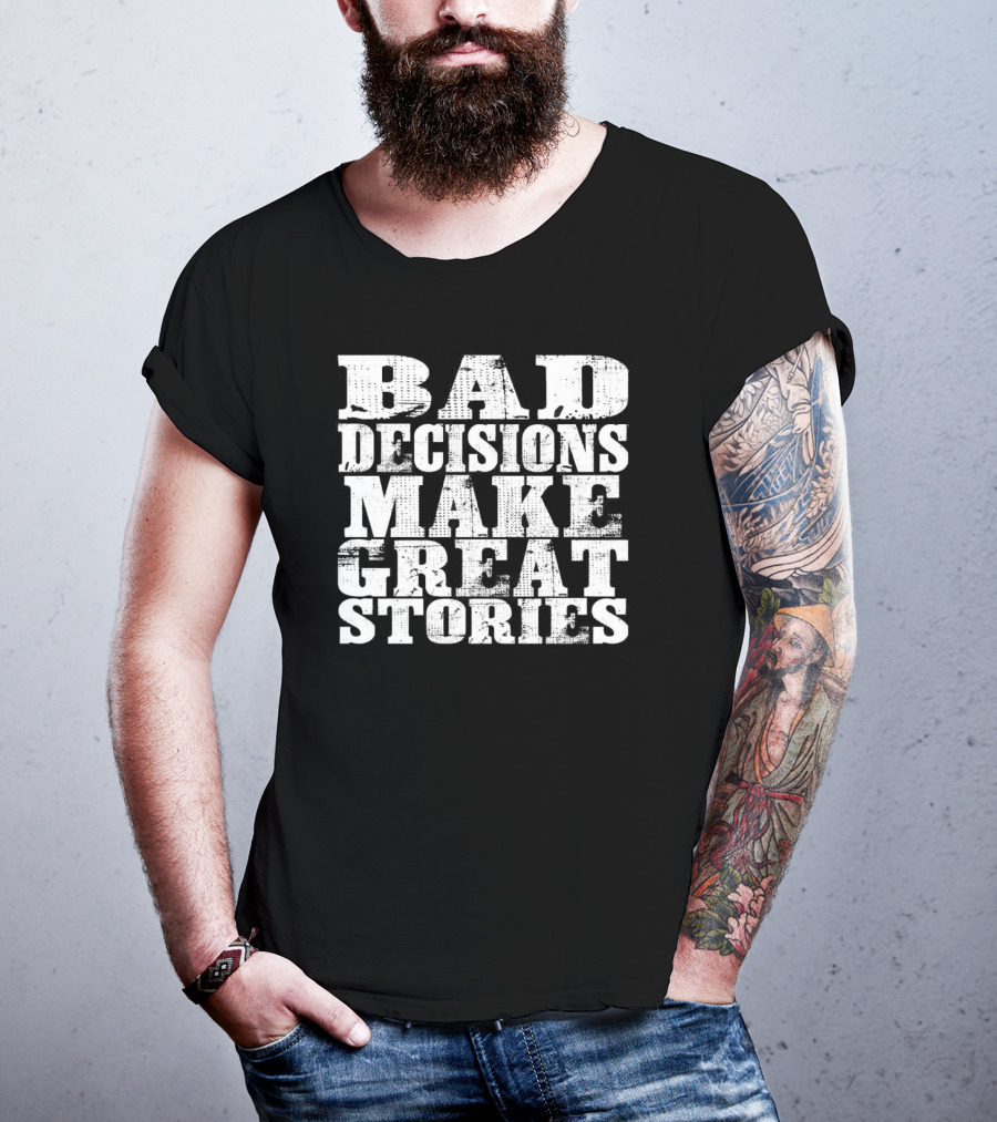 Bad Decisions Make Great Stories Bold Vintage Text T-Shirt