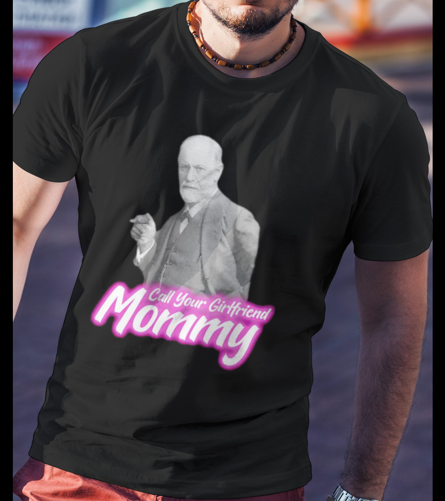 Barbie Sigmund Freud Call Your Girlfriend Mommy Mommy T-Shirt