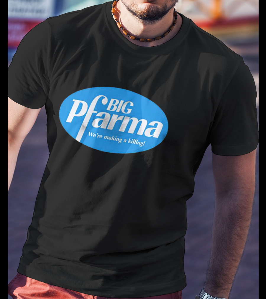 BIG Pfarma We're Making A Killing Oval Blue T-Shirt
