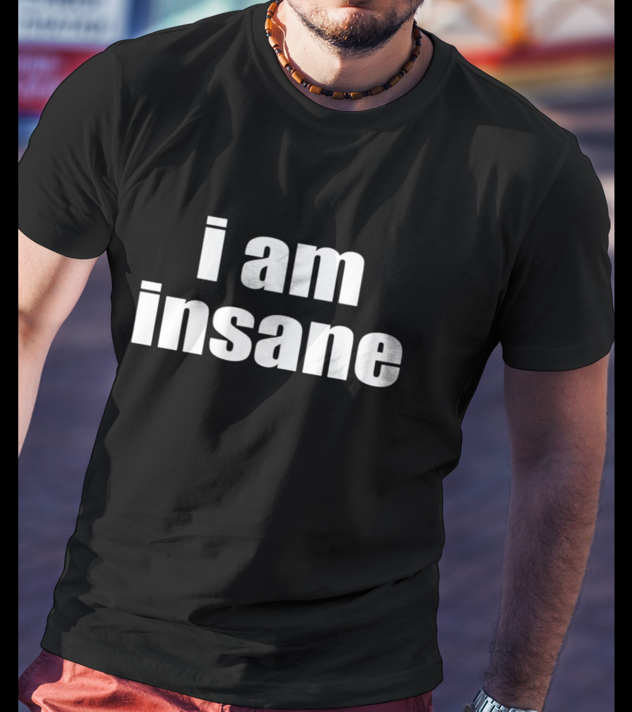 Halley Kate I Am Insane T-Shirt
