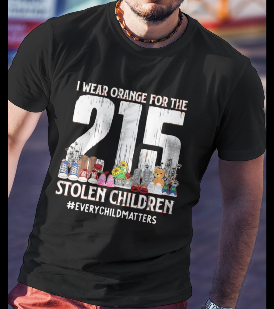 I Wear Orange For The 215 Stolen Children Every Child Matters Shoes Flowers Teddy Bear T-Shirt
