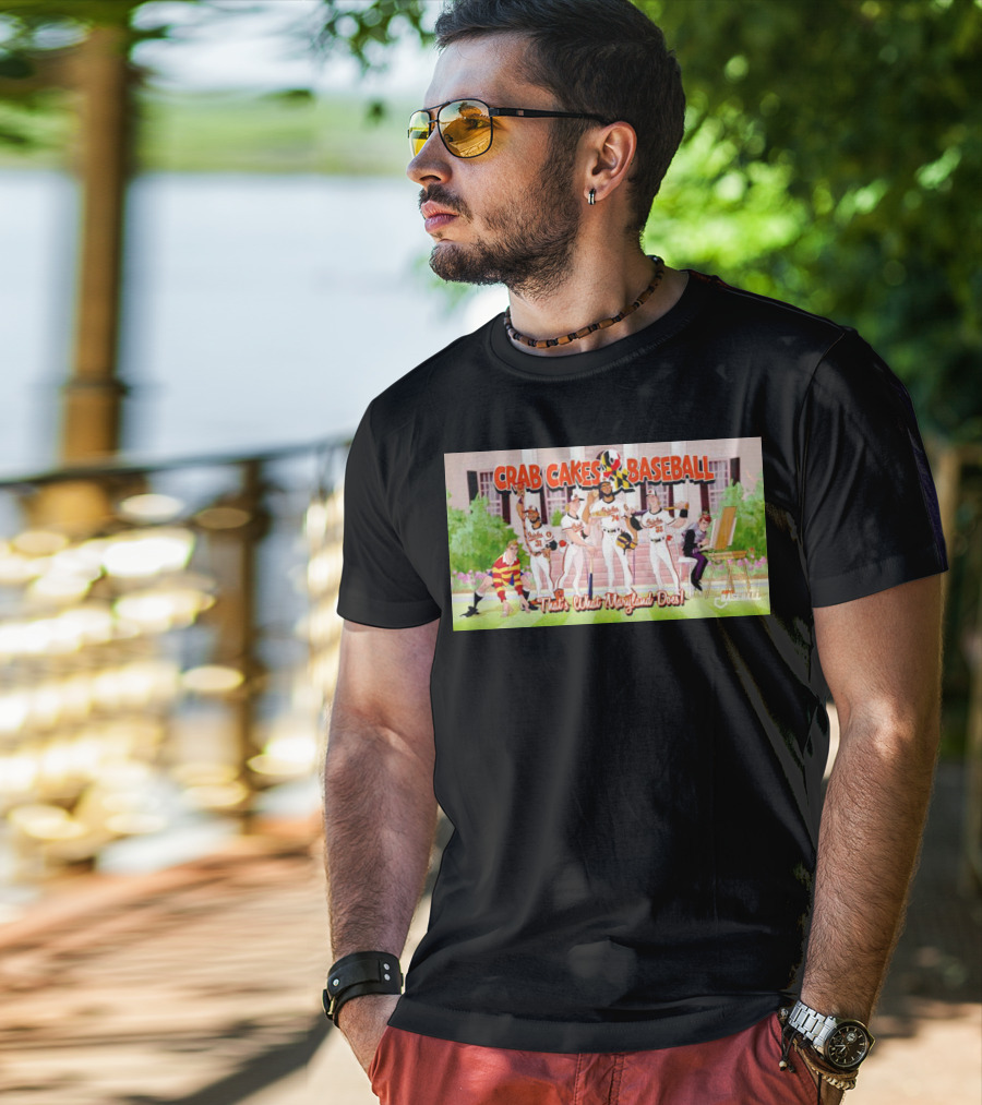 Crab Cakes Baseball That's What Maryland Does Orioles Players Art Mae-stro T-Shirt