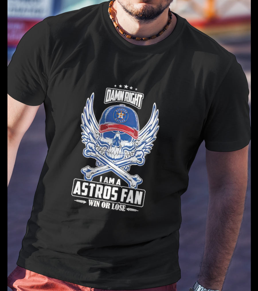Damn Right Skull Astros Fan Win Or Lose With Wings And Bones T-Shirt