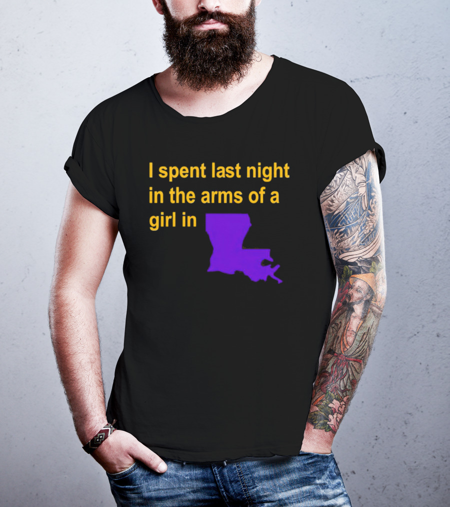 I Spent Last Night In The Arms Of A Girl In Louisiana State Outline T-Shirt