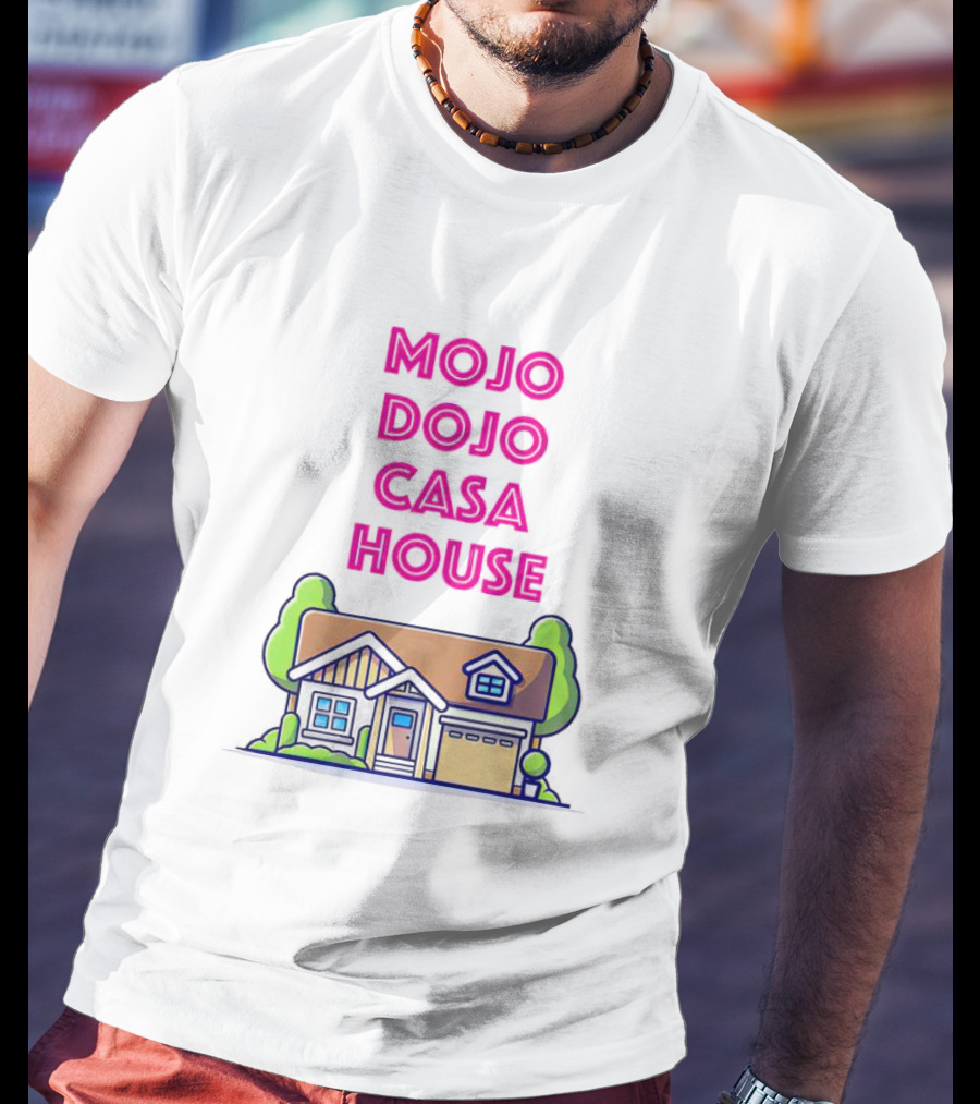 Mojo Dojo Casa House Barbie Home T-Shirt