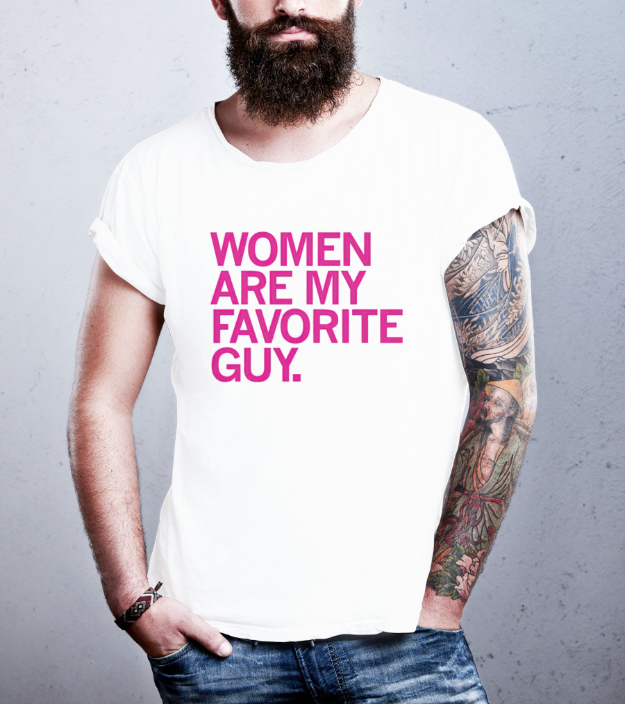 Women Are My Favorite Guy T-Shirt