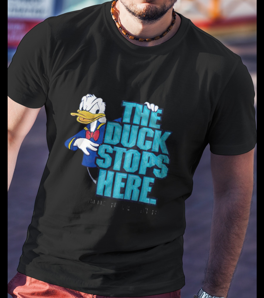 Donald Duck The Duck Stops Here So Don't Ruffle My Feathers T-Shirt