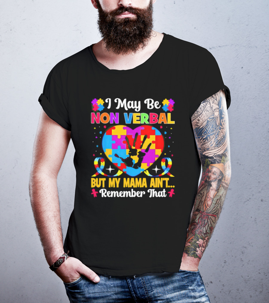 I May Be Non Verbal But My Mama Ain't Remember That Autism Heart Puzzle T-Shirt