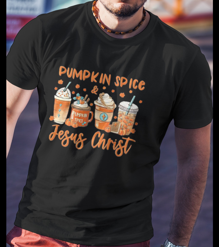 Pumpkin Spice Jesus Christ Fall Drinks T-Shirt