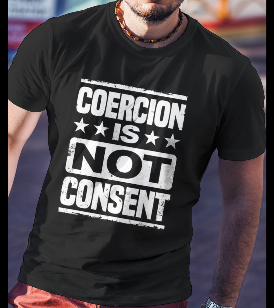 COERCION IS NOT CONSENT Stars T-Shirt
