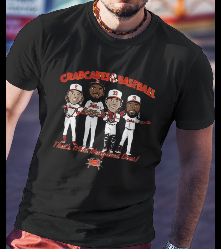 Crabcakes And Baseball That's What Maryland Does 2 35 31 Orioles Players T-Shirt