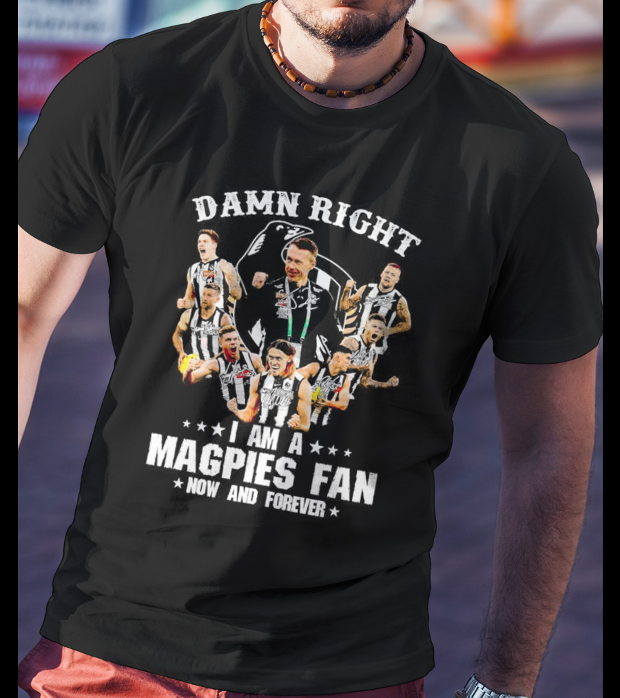Damn Right Magpies Fan Now And Forever Collage With Players T-Shirt