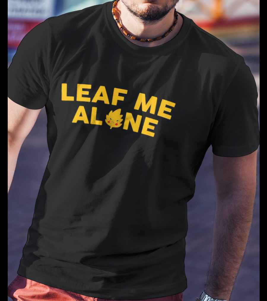 LEAF ME ALONE Leaf Character With Eyes And Smile T-Shirt