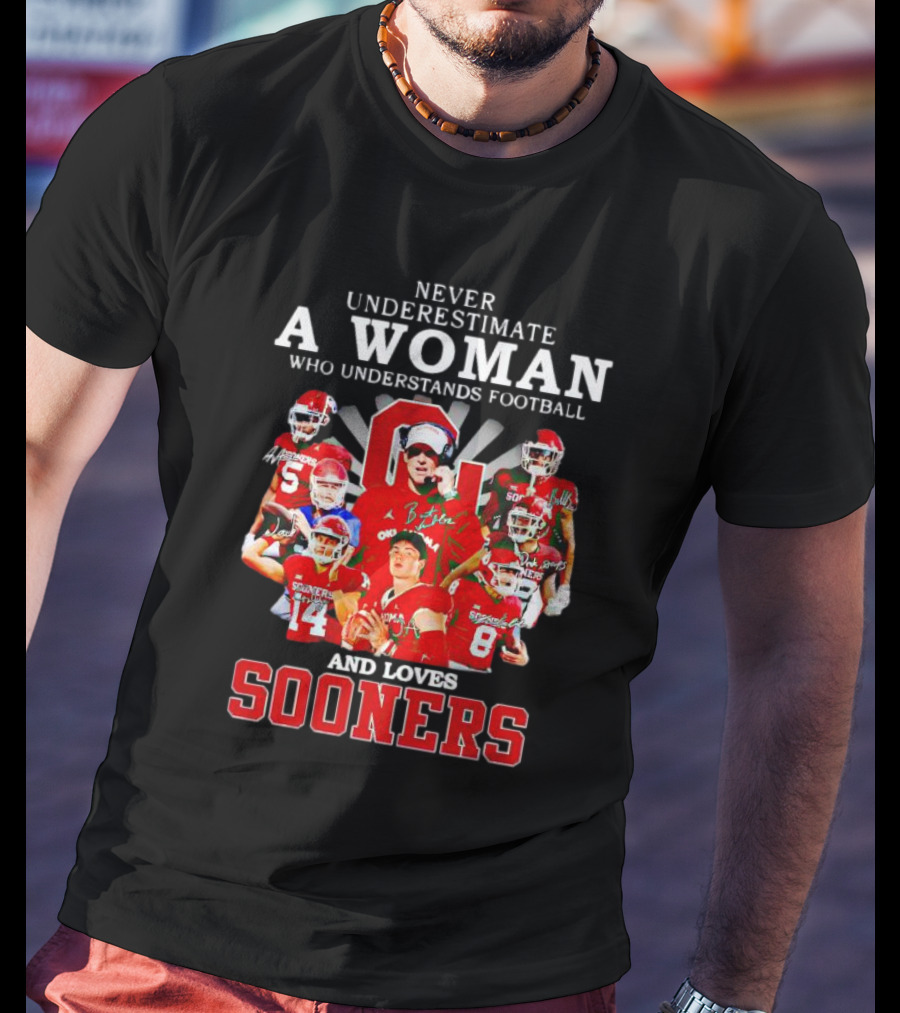 Never Underestimate A Woman Who Understands Football And Loves Sooners Players With Oklahoma T-Shirt