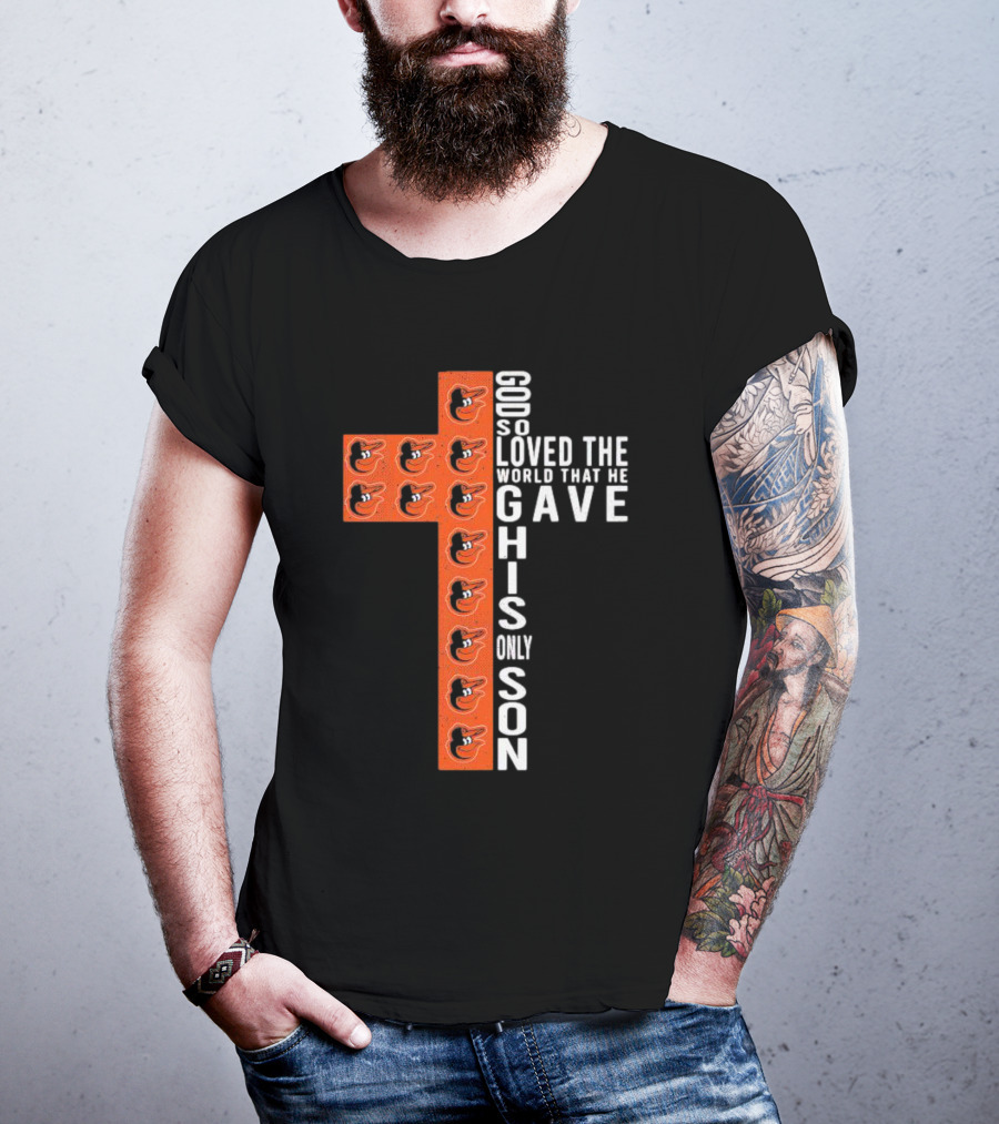 God So Loved The World That He Gave His Only Son Orioles Cross T-Shirt