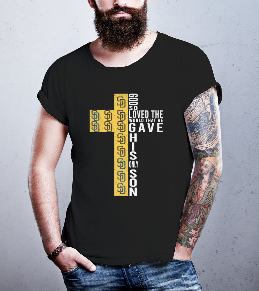 Padres SD Cross God So Loved The World That He Gave His Only Son T-Shirt