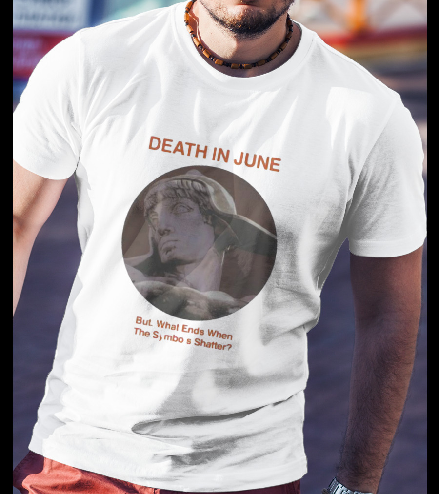 Death In June But What Ends When The Symbols Shatter Classic Sculpture T-Shirt