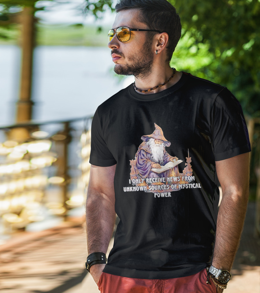 I Only Receive News From Unknown Sources Of Mystical Power Wizard Reading Book T-Shirt