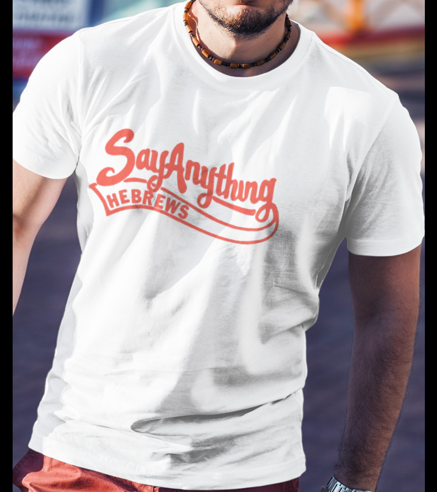 Say Anything Hebrews Script T-Shirt