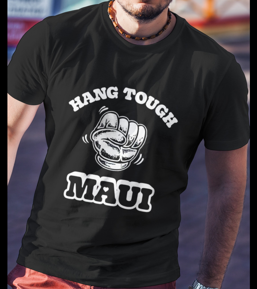 Hang Tough Maui Fist Empowerment T-Shirt